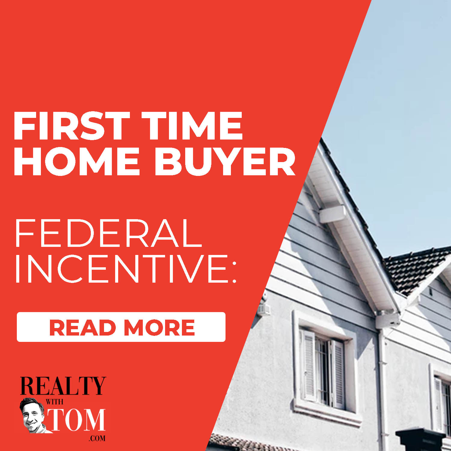 First Time Home Buyer Federal Incentive Realty with Tom